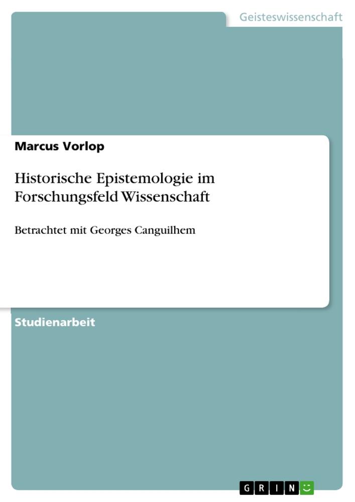 Historische Epistemologie im Forschungsfeld Wissenschaft