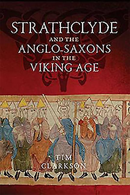 Strathclyde and the Anglo-Saxons in the Viking Age