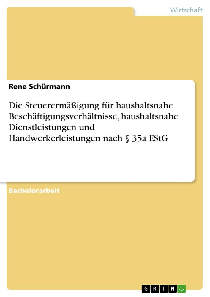 Die Steuerermäßigung für haushaltsnahe Beschäftigungsverhältnisse, haushaltsnahe Dienstleistungen und Handwerkerleistungen nach § 35a EStG