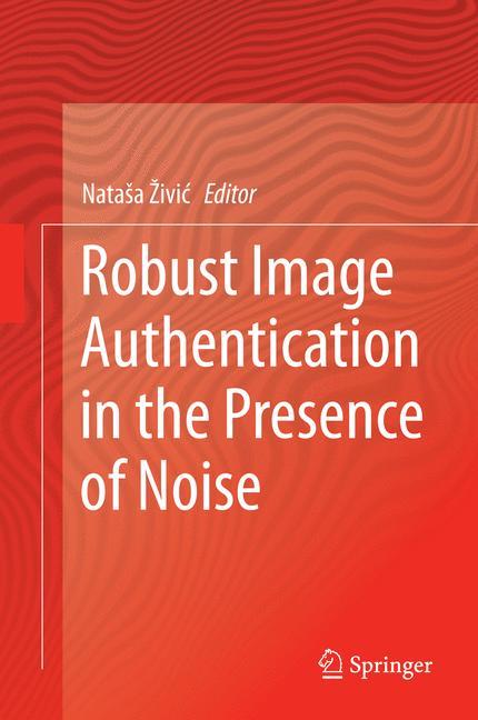 Robust Image Authentication in the Presence of Noise