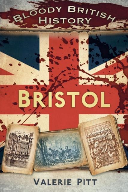 Bloody British History: Bristol