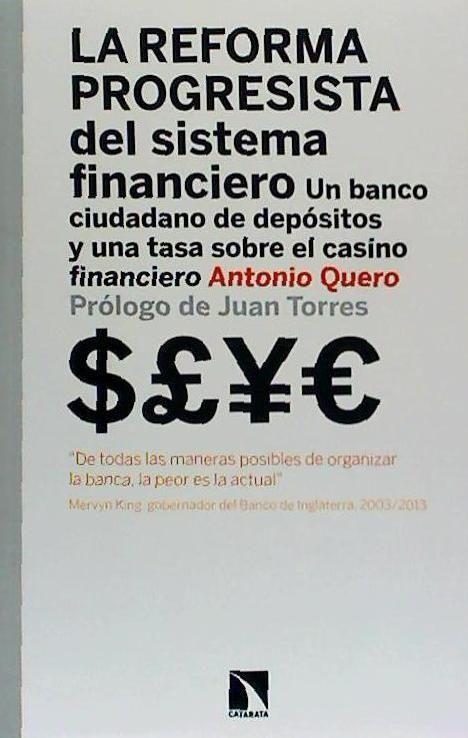 La reforma progresista del sistema financiero : un banco ciudadano de depósitos y una tasa sobre el casino financiero