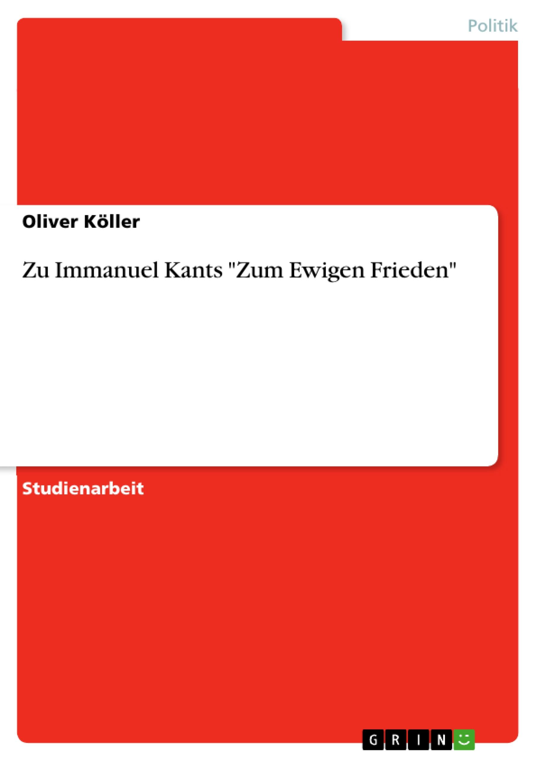 Zu Immanuel Kants "Zum Ewigen Frieden"