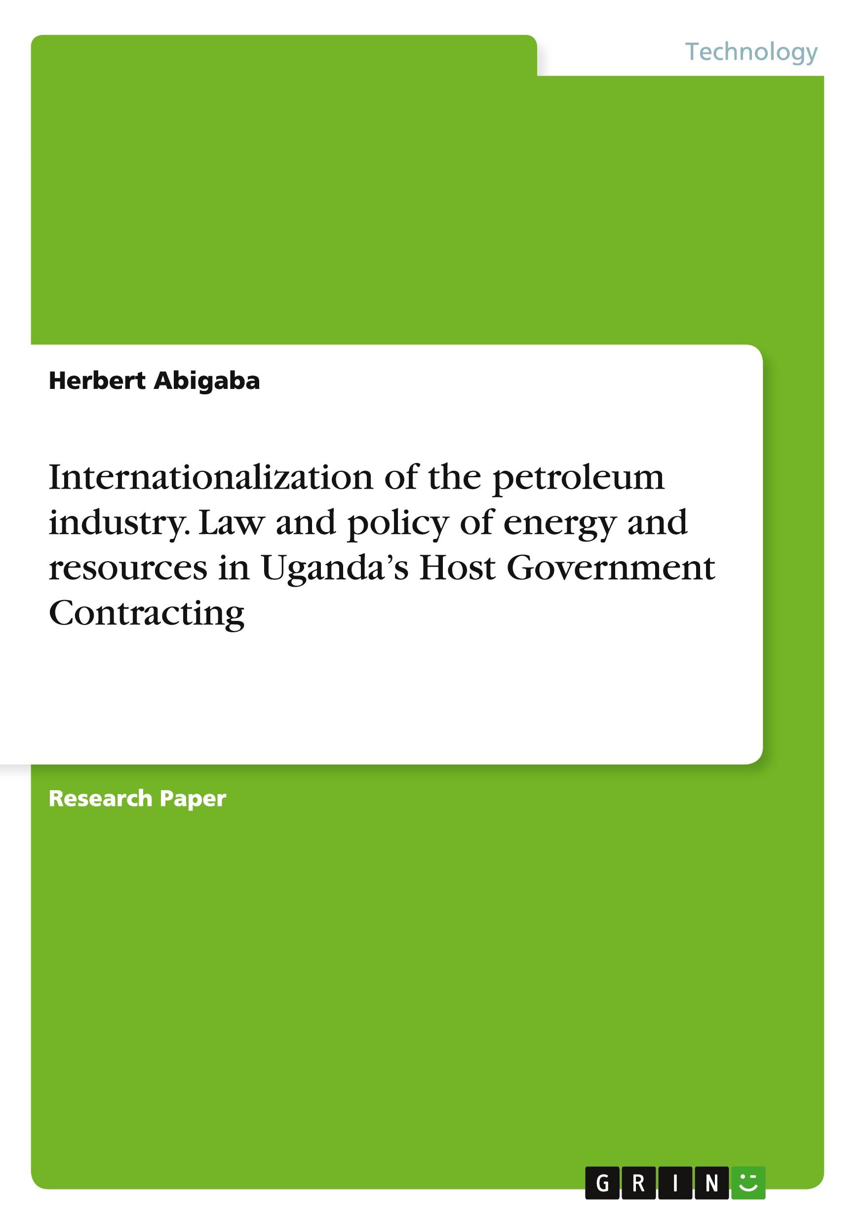 Internationalization of the petroleum industry. Law and policy of energy and resources in Uganda¿s Host Government Contracting