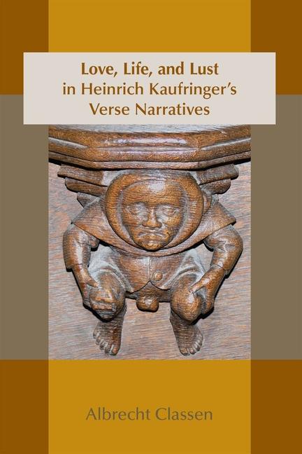 Love, Life, and Lust in Heinrich Kaufringer's Verse Narratives