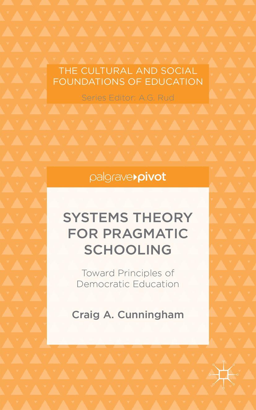 Systems Theory for Pragmatic Schooling: Toward Principles of Democratic Education