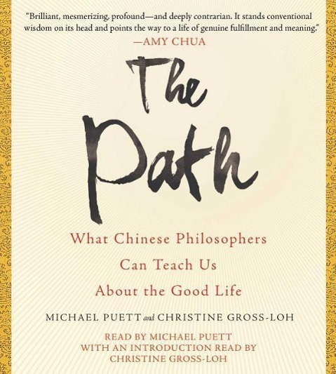 The Path: What Chinese Philosophers Can Teach Us about the Good Life