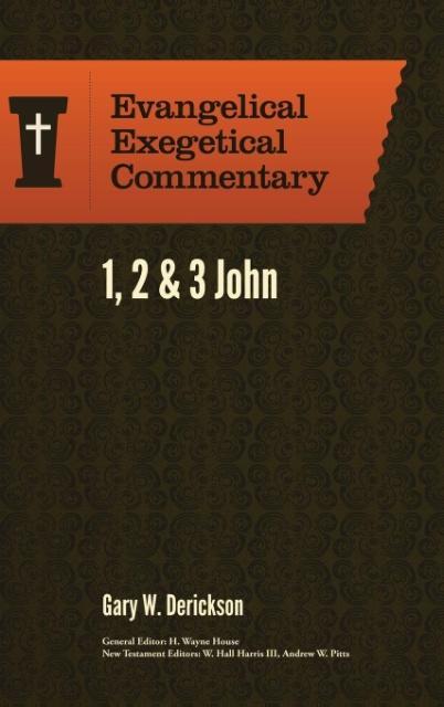 1, 2 & 3 John: Evangelical Exegetical Commentary