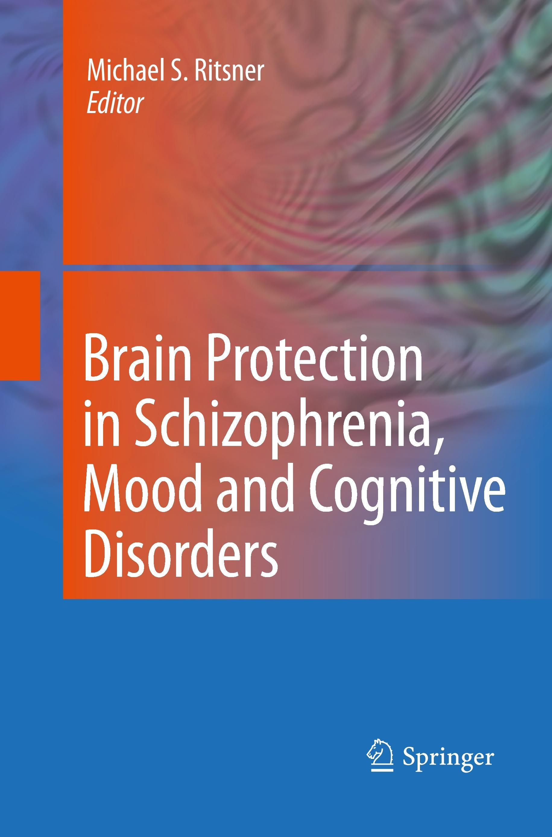 Brain Protection in Schizophrenia, Mood and Cognitive Disorders