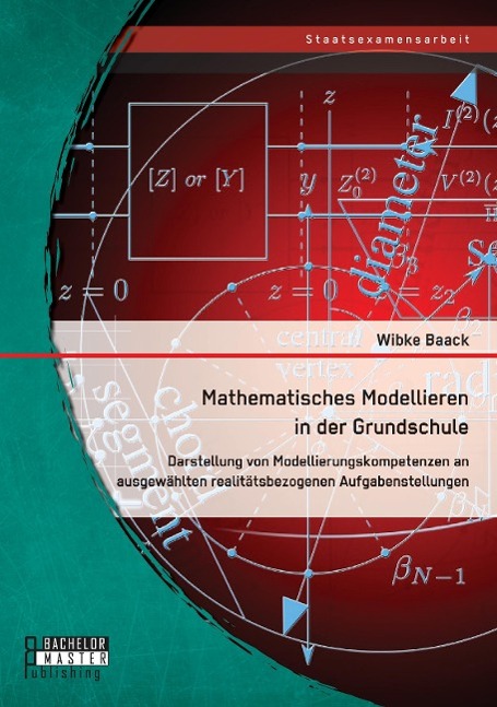 Mathematisches Modellieren in der Grundschule: Darstellung von Modellierungskompetenzen an ausgewählten realitätsbezogenen Aufgabenstellungen