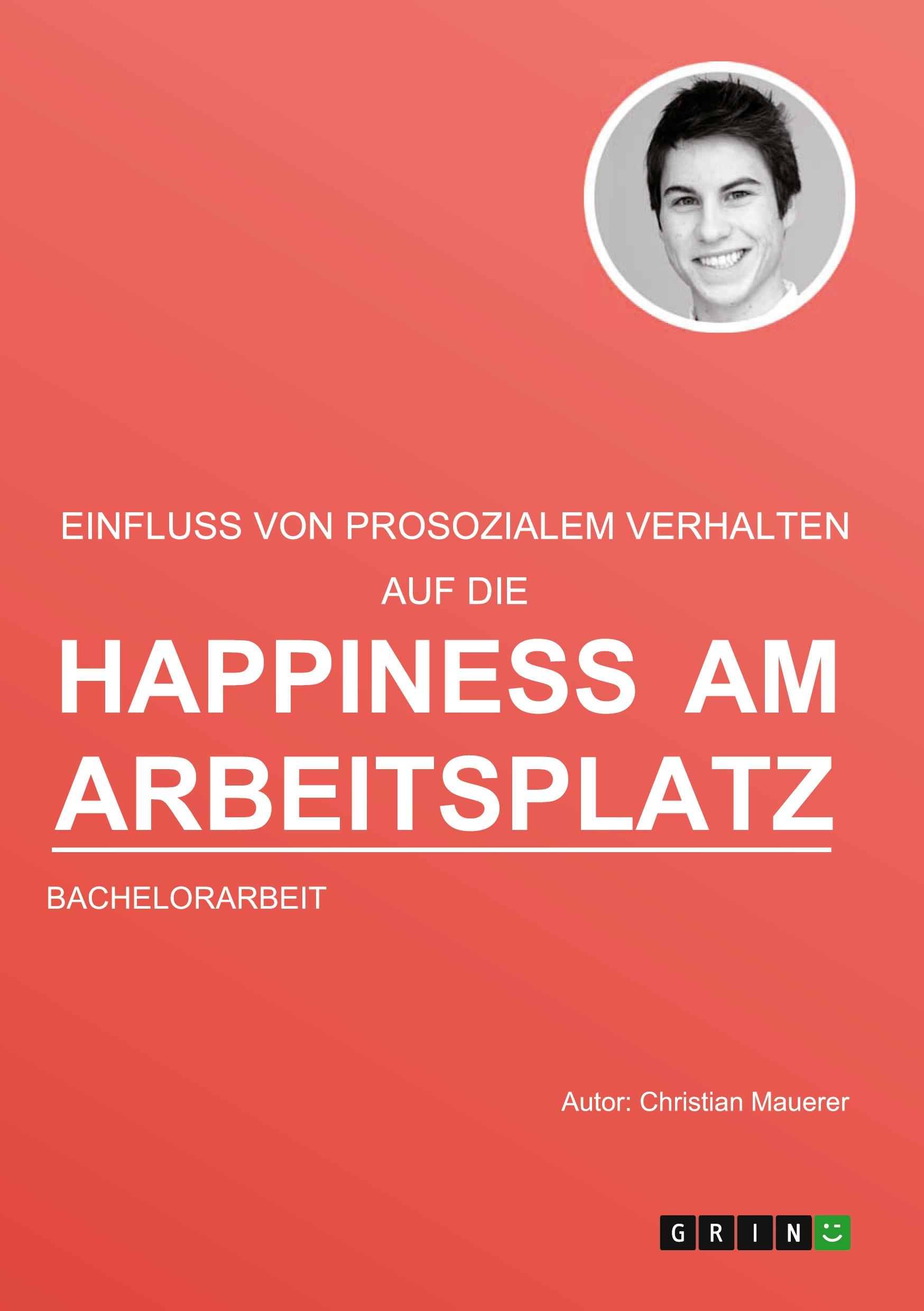 Der Einfluss von prosozialem Verhalten auf die Happiness am Arbeitsplatz