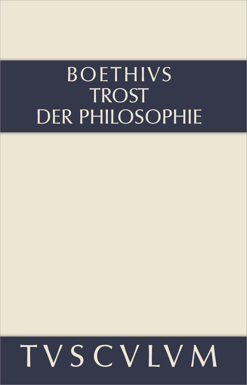 Trost der Philosophie / Consolatio philosophiae