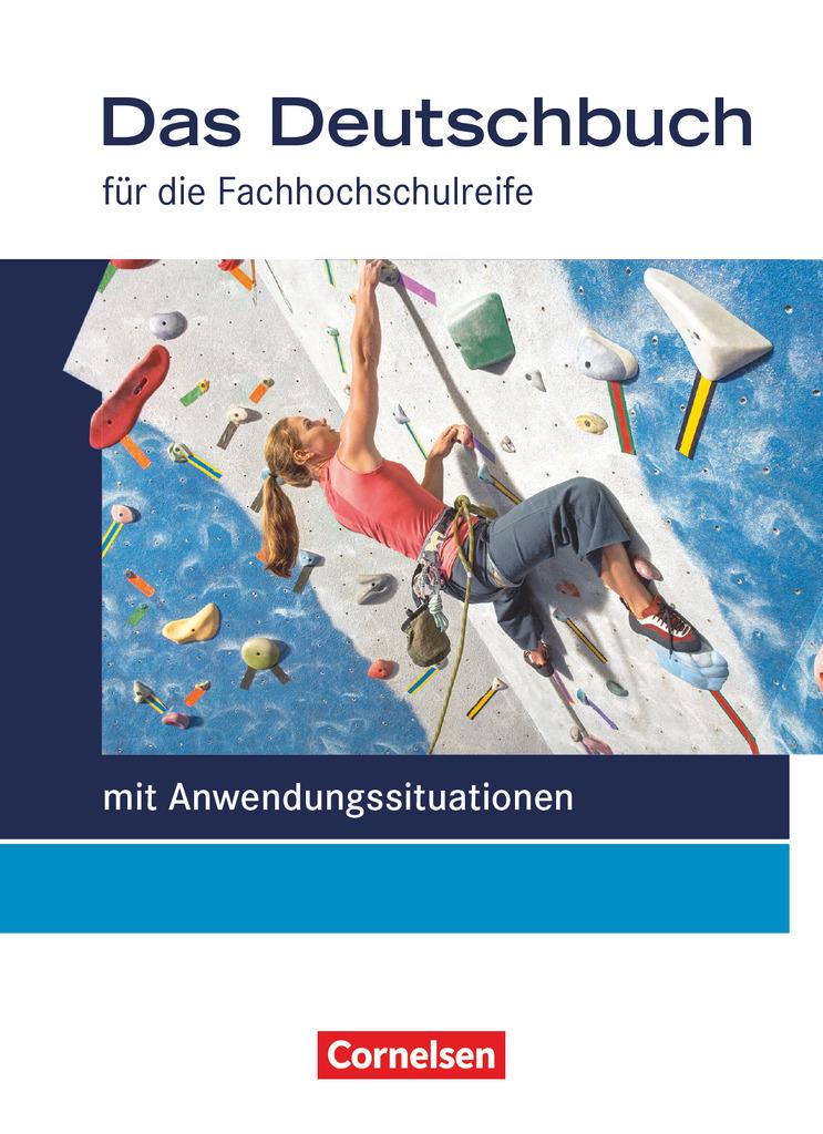 Das Deutschbuch 11./12. Schuljahr Schülerbuch. Fachhochschulreife - Allgemeine Ausgabe - mit Anwendungssituation11./12. Schuljahr - Schülerbuch