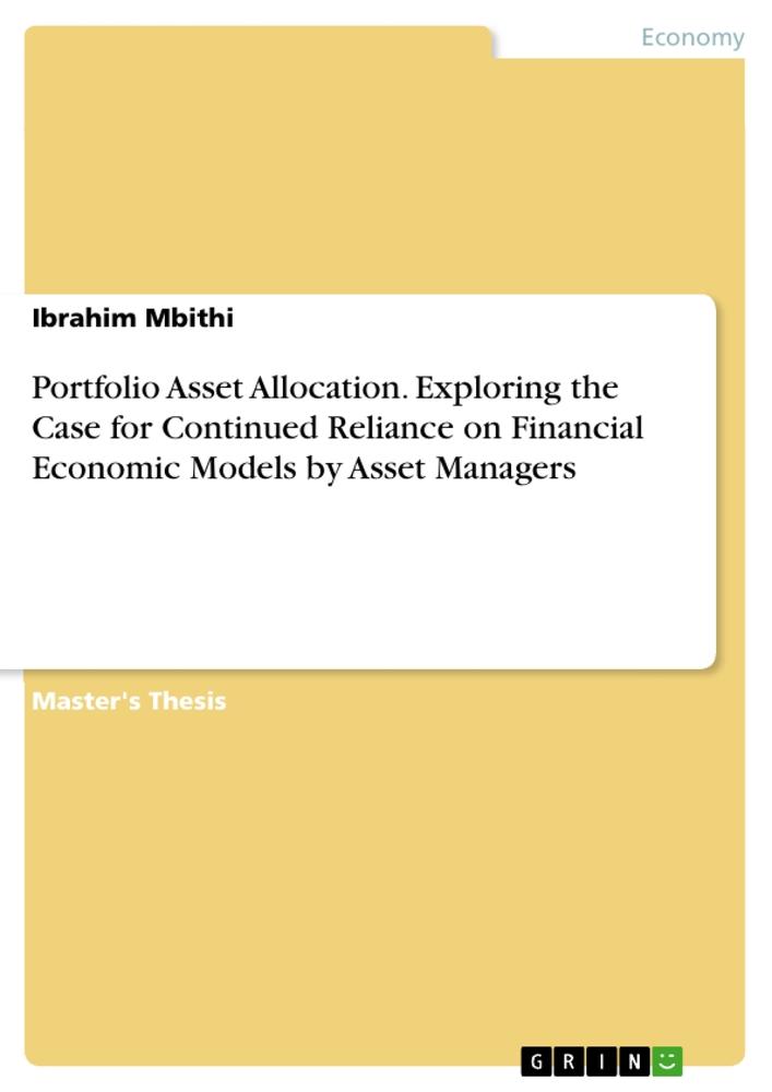 Portfolio Asset Allocation. Exploring the Case for Continued Reliance on Financial Economic Models by Asset Managers