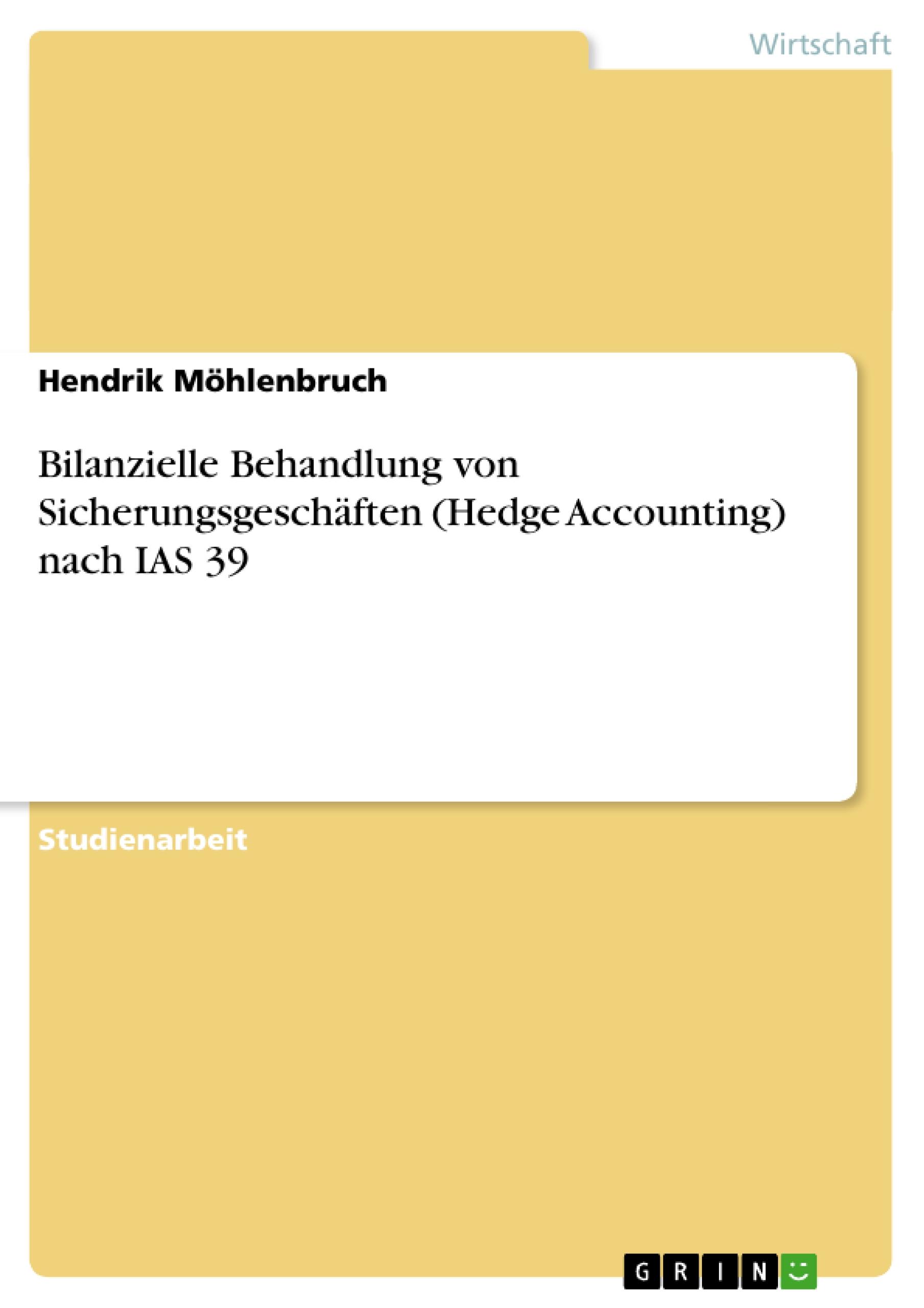 Bilanzielle Behandlung von Sicherungsgeschäften (Hedge Accounting) nach IAS 39