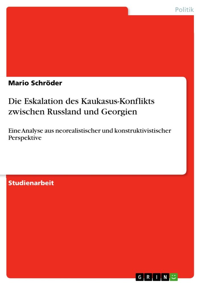 Die Eskalation des Kaukasus-Konflikts zwischen Russland und Georgien