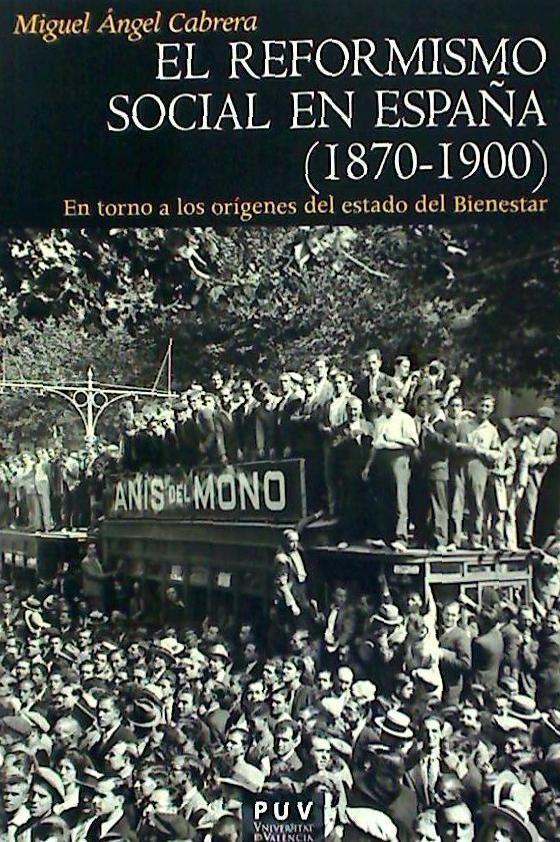 El reformismo social en España. 1870-1900 : en torno a los orígenes del estado del bienestar