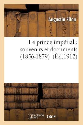 Le Prince Impérial: Souvenirs Et Documents (1856-1879)