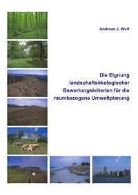 Die Eignung Landschaftsökologischer Bewertungskriterien für die raumbezogene Umweltplanung