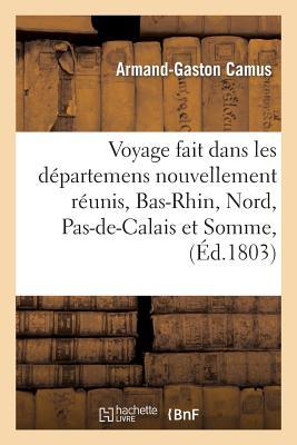 Voyage Fait Dans Les Départemens Nouvellement Réunis, Bas-Rhin, Nord, Pas-De-Calais, Somme