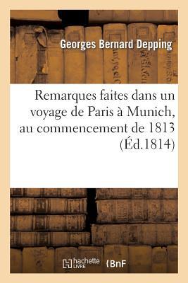 Remarques Faites Dans Un Voyage de Paris À Munich, Au Commencement de 1813