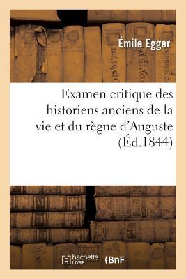 Examen Critique Des Historiens Anciens de la Vie Et Du Règne d'Auguste