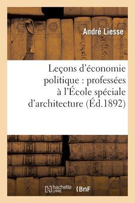 Leçons d'Économie Politique: Professées À l'École Spéciale d'Architecture