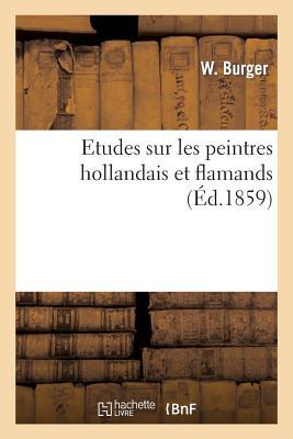 Etudes Sur Peintres Hollandais Et Flamands. Galerie d'Arenberg À Bruxelles