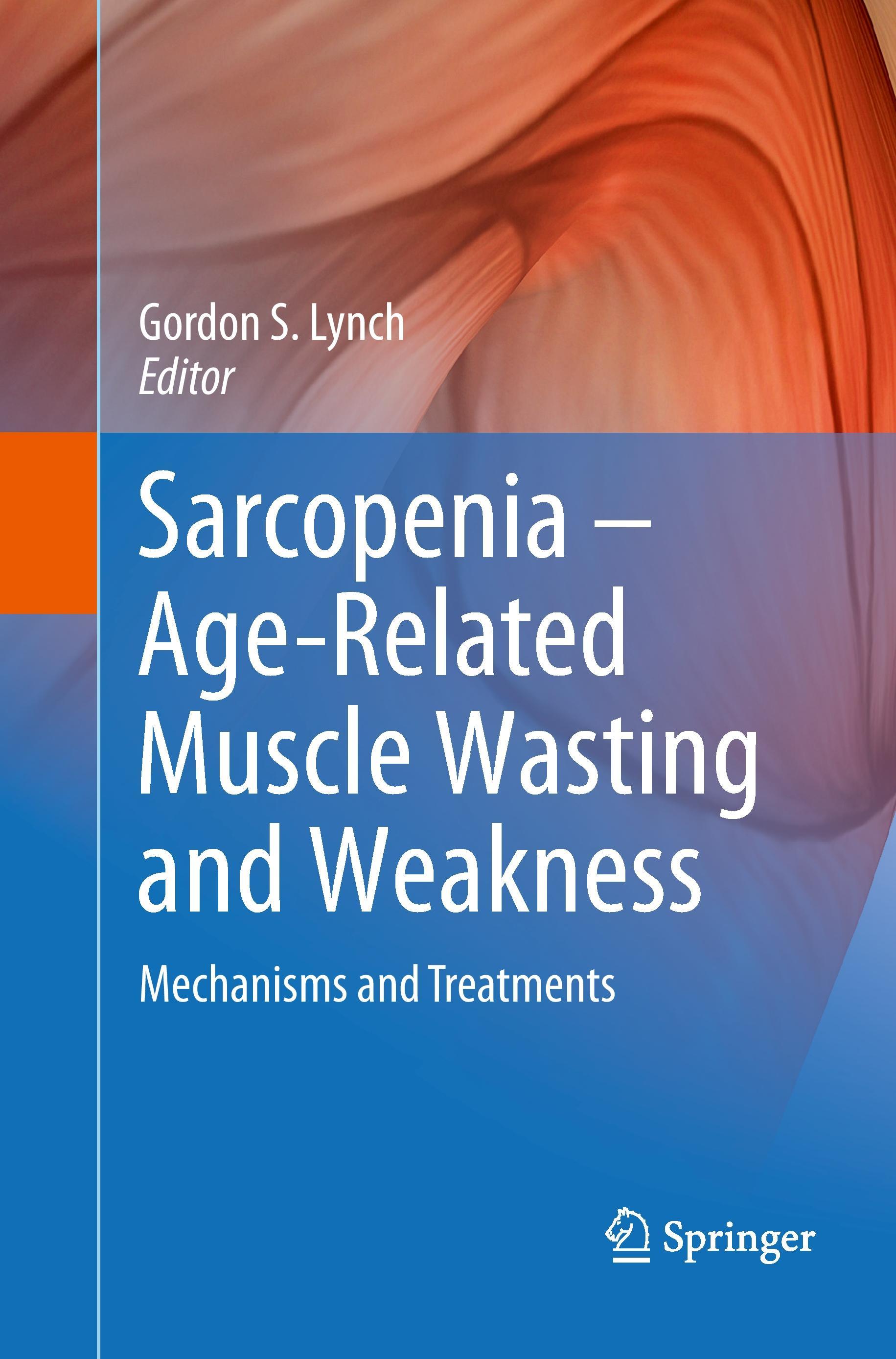 Sarcopenia ¿ Age-Related Muscle Wasting and Weakness