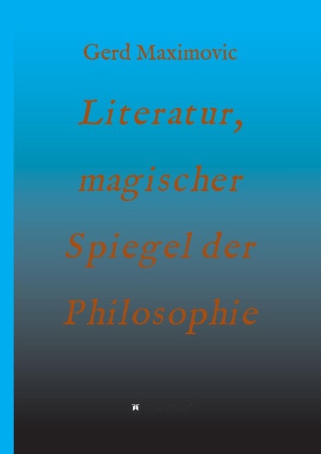 Literatur, magischer Spiegel der Philosophie