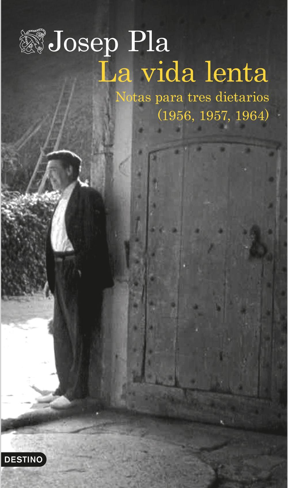 La vida lenta : notas para tres diarios, 1956, 1957 y 1964