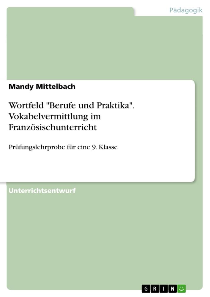 Wortfeld "Berufe und Praktika". Vokabelvermittlung im Französischunterricht