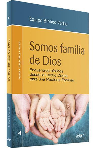 Somos familia de Dios : encuentros bíblicos desde la Lectio Divina para una Pastoral Familiar