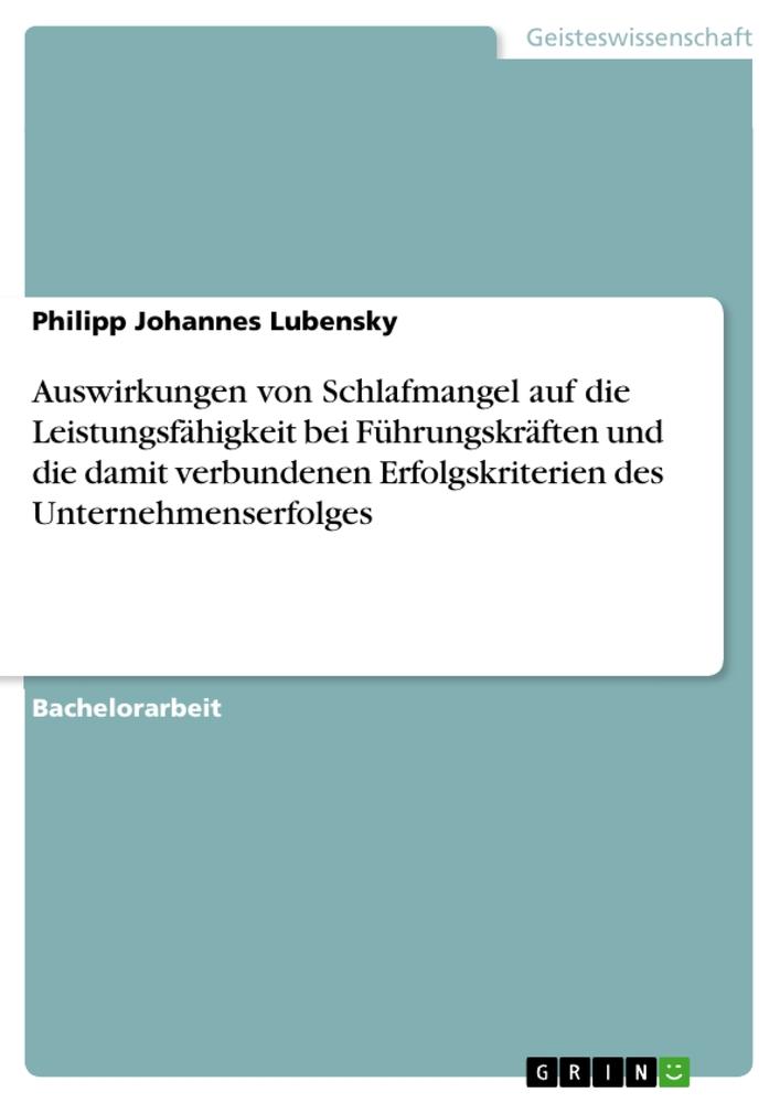 Auswirkungen von Schlafmangel auf die Leistungsfähigkeit bei Führungskräften und die damit verbundenen Erfolgskriterien des Unternehmenserfolges