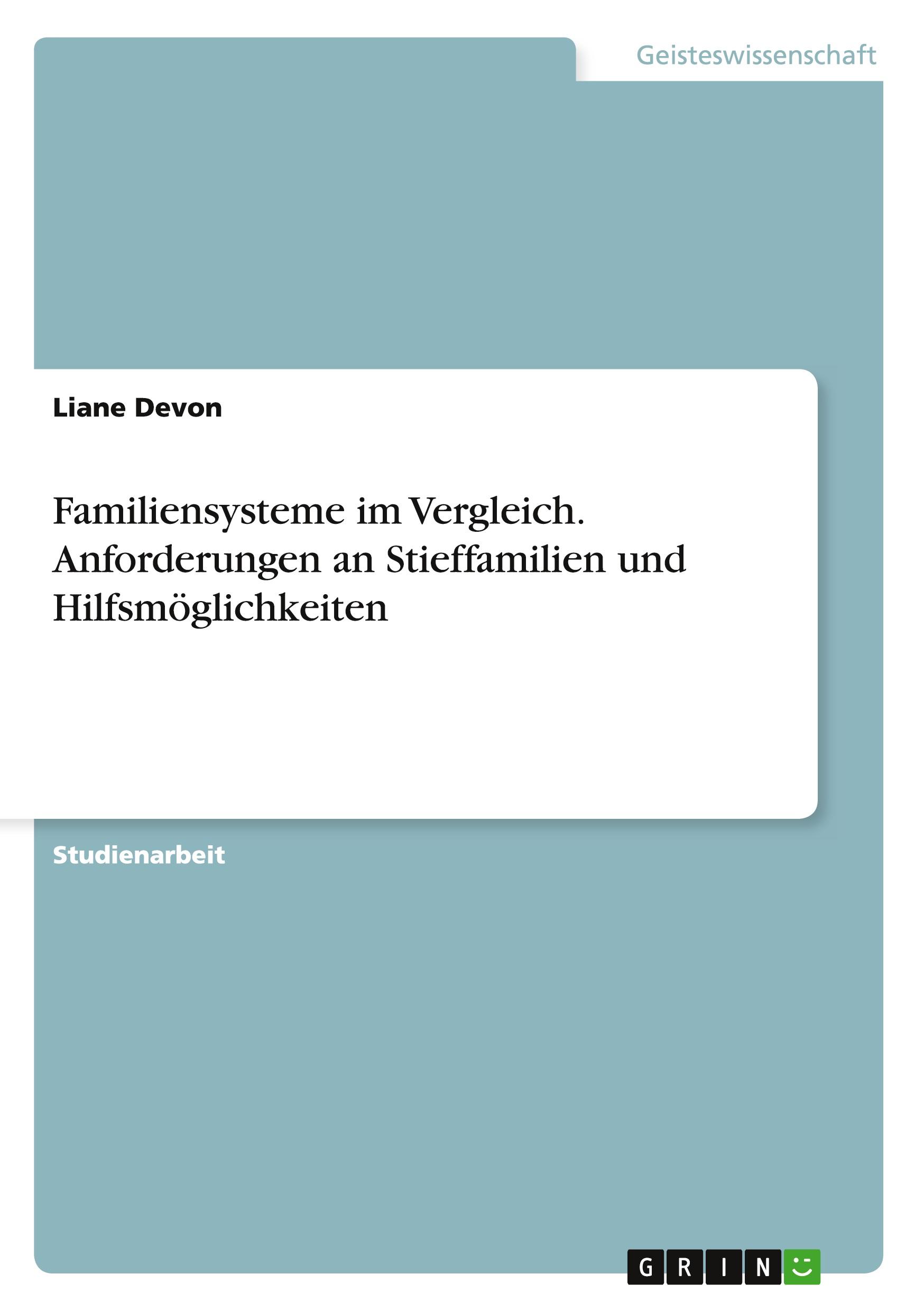 Familiensysteme im Vergleich. Anforderungen an Stieffamilien und Hilfsmöglichkeiten