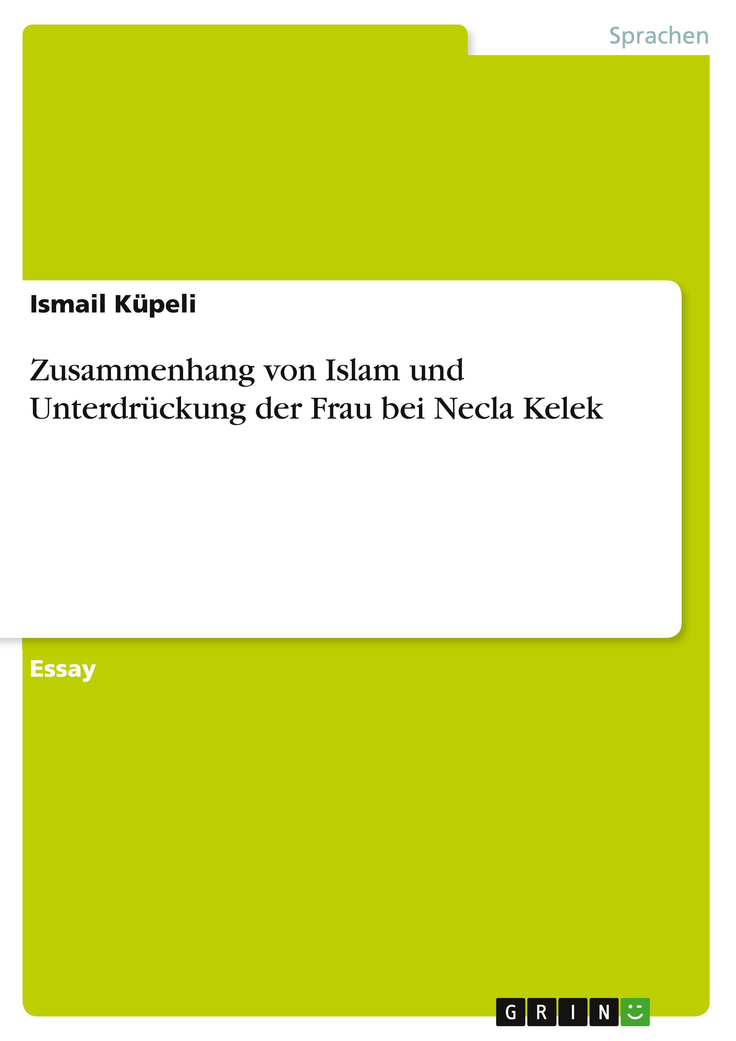 Zusammenhang von Islam und Unterdrückung der Frau bei Necla Kelek