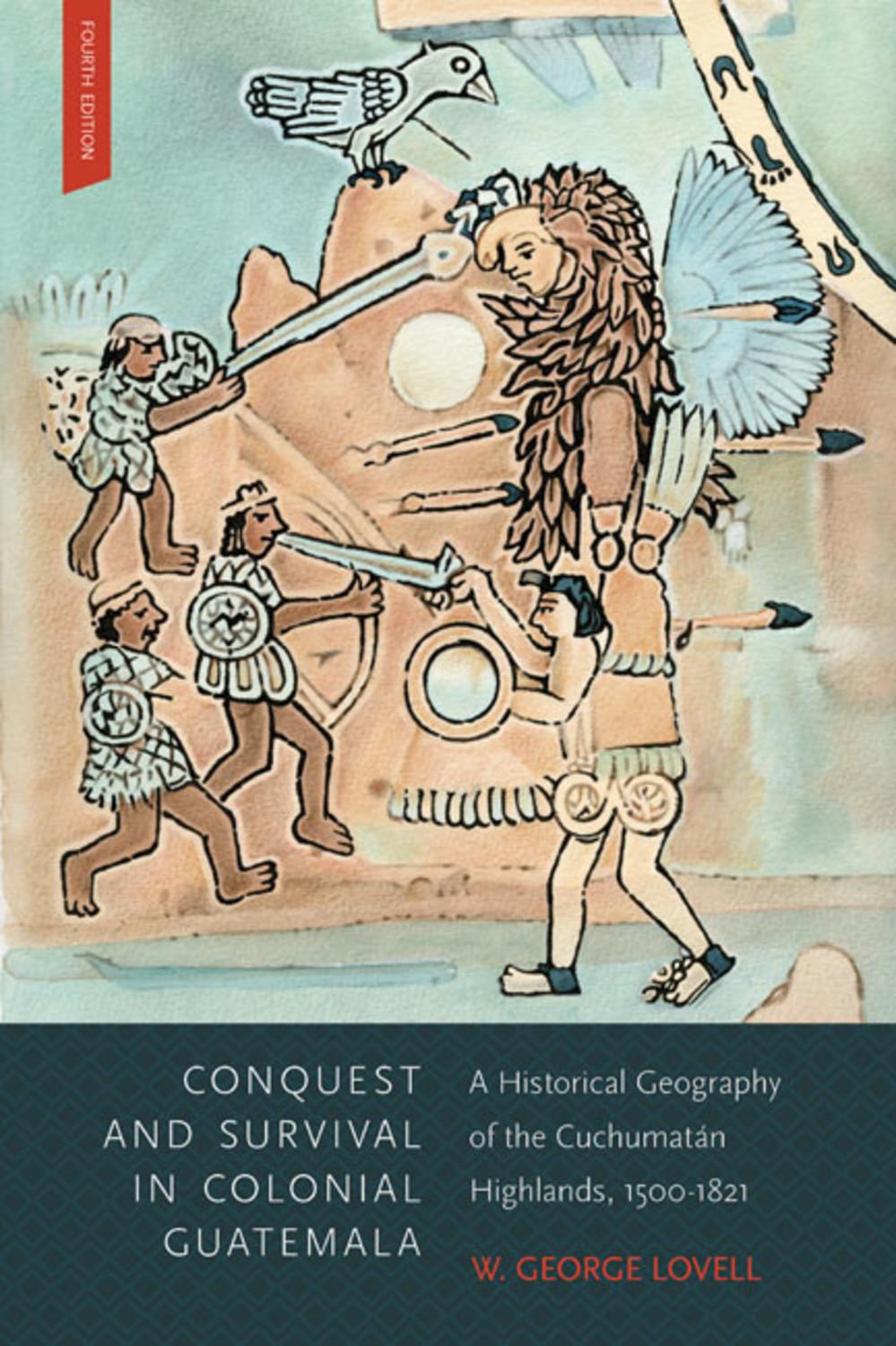 Conquest and Survival in Colonial Guatemala: A Historical Geography of the Cuchumatán Highlands, 1500-1821