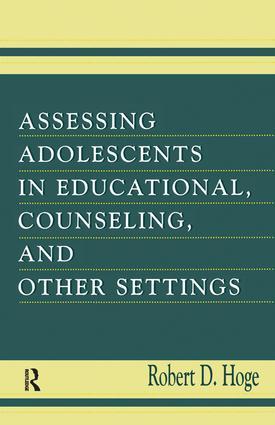 Assessing Adolescents in Educational, Counseling, and Other Settings