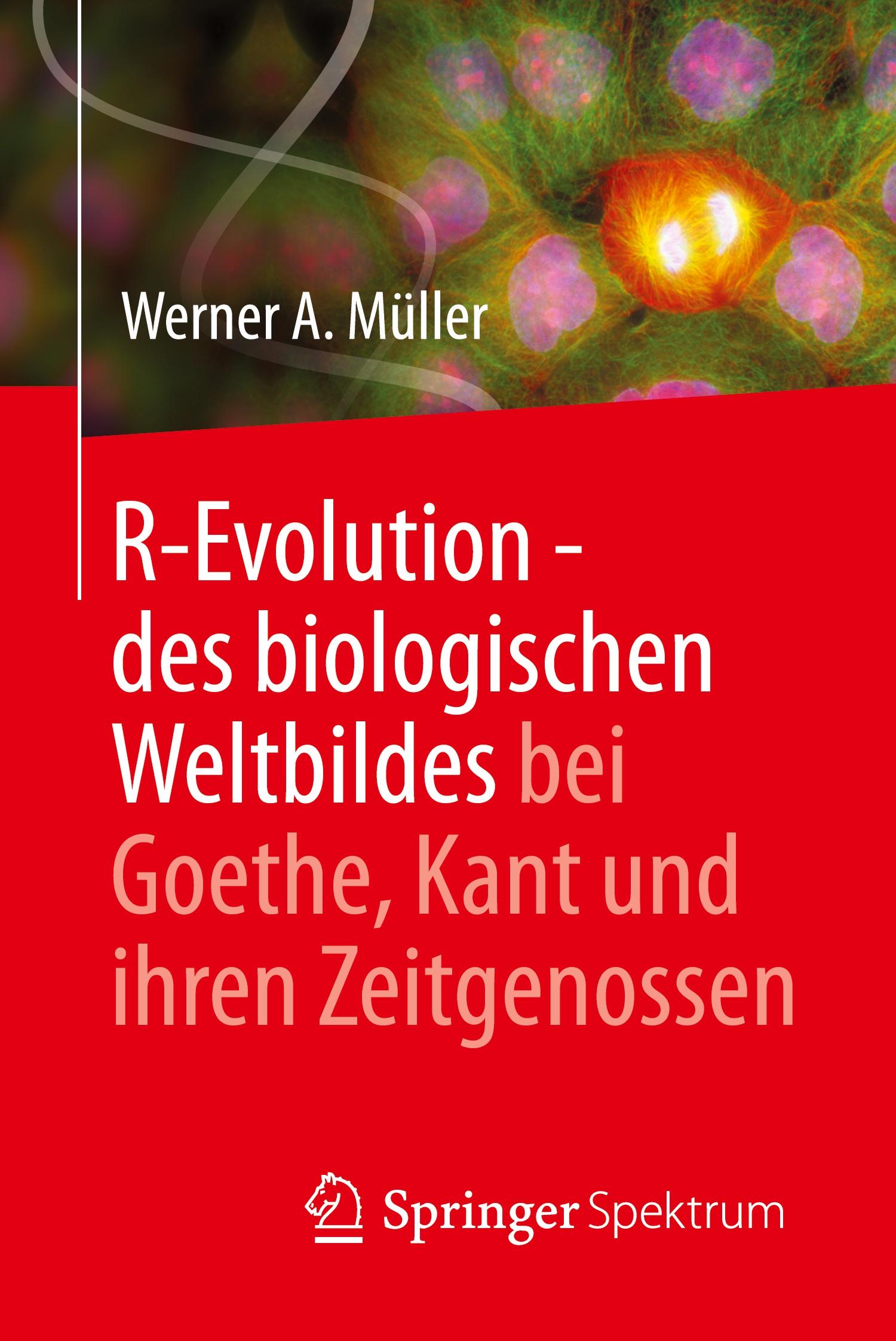 R-Evolution - des biologischen Weltbildes bei Goethe, Kant und ihren Zeitgenossen