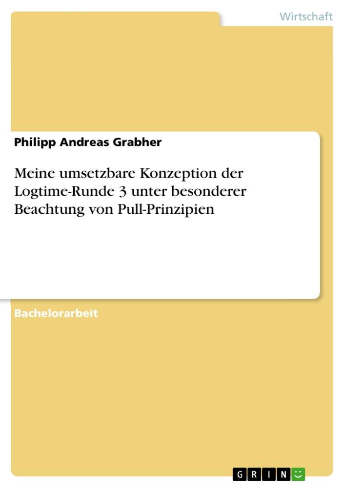 Meine umsetzbare Konzeption der Logtime-Runde 3 unter besonderer Beachtung von Pull-Prinzipien