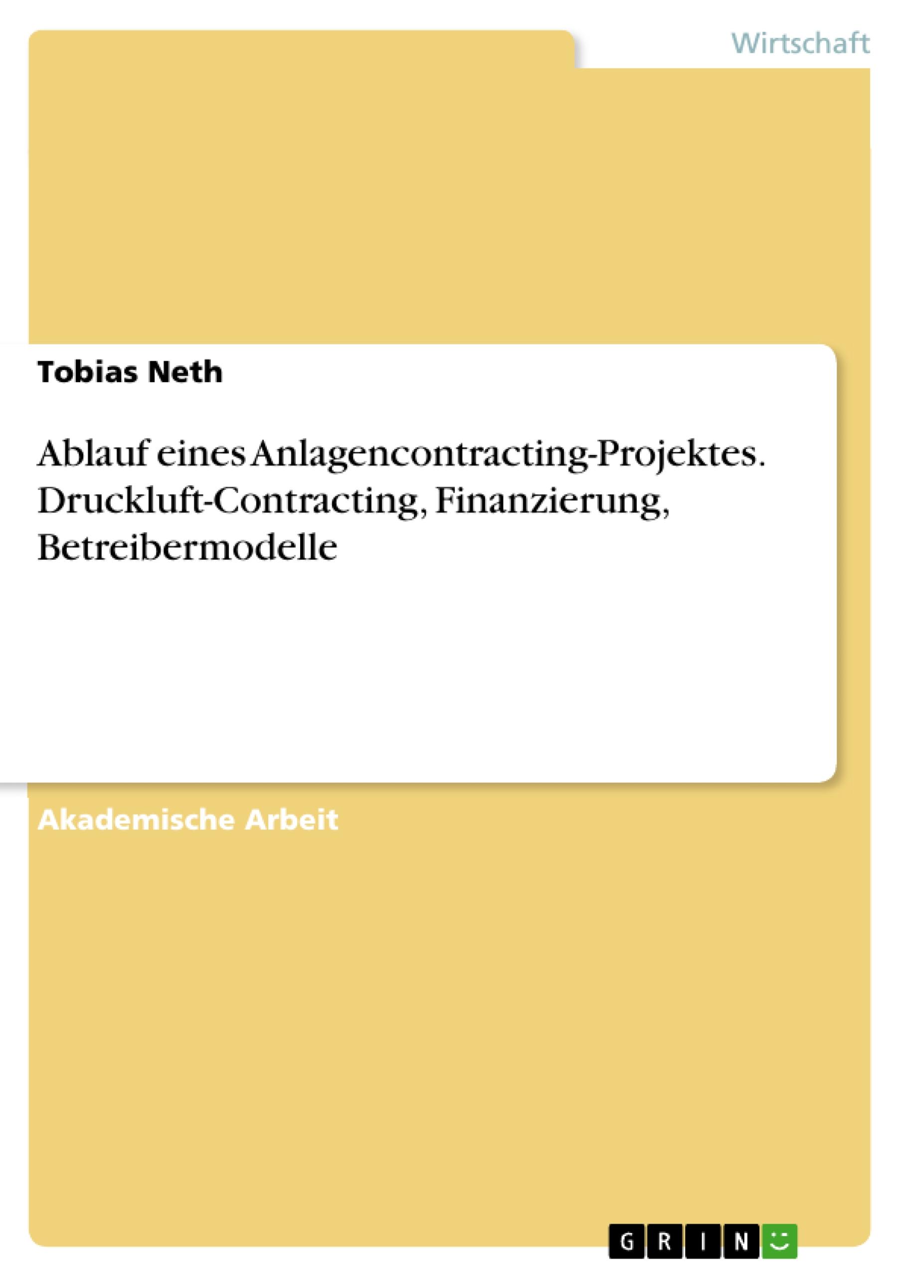 Ablauf eines Anlagencontracting-Projektes. Druckluft-Contracting, Finanzierung, Betreibermodelle