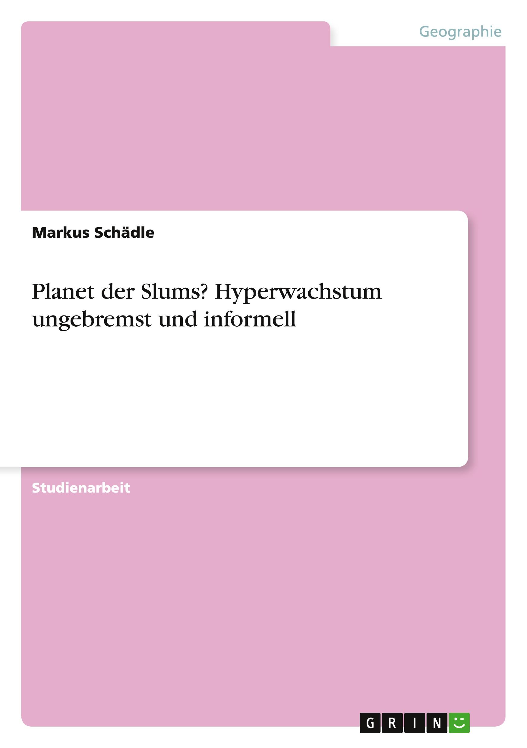 Planet der Slums? Hyperwachstum ungebremst und informell