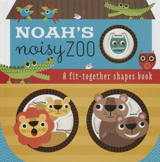 Noah's Noisy Zoo: A Feel-And-Fit Shapes Book