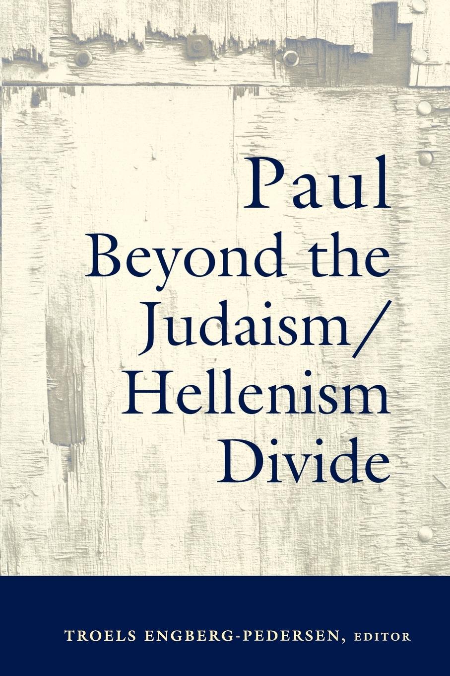 Paul Beyond the Judaism/Hellenism Divide