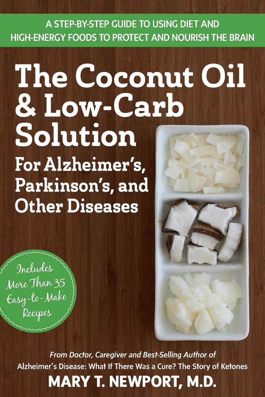 The Coconut Oil and Low-Carb Solution for Alzheimer's, Parkinson's, and Other Diseases