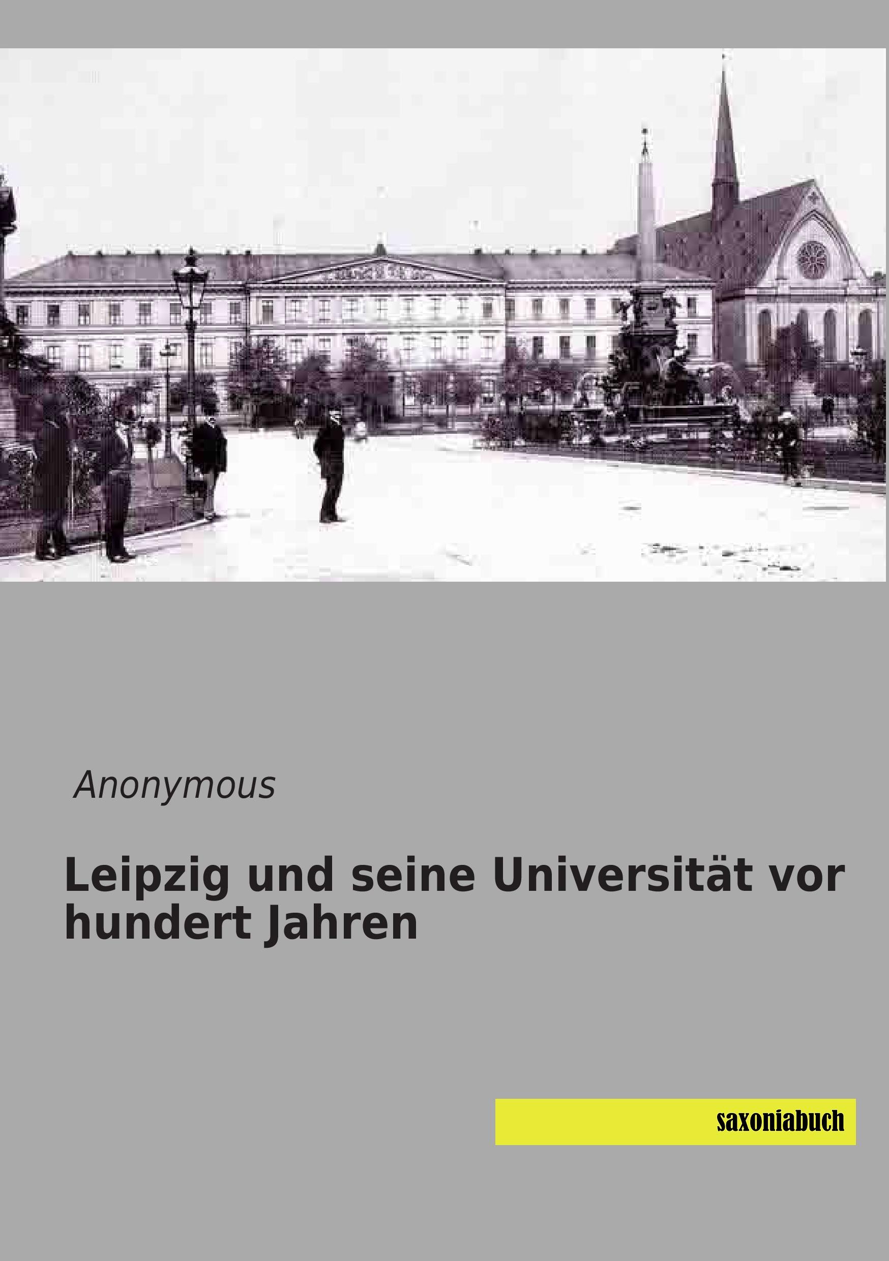 Leipzig und seine Universität vor hundert Jahren