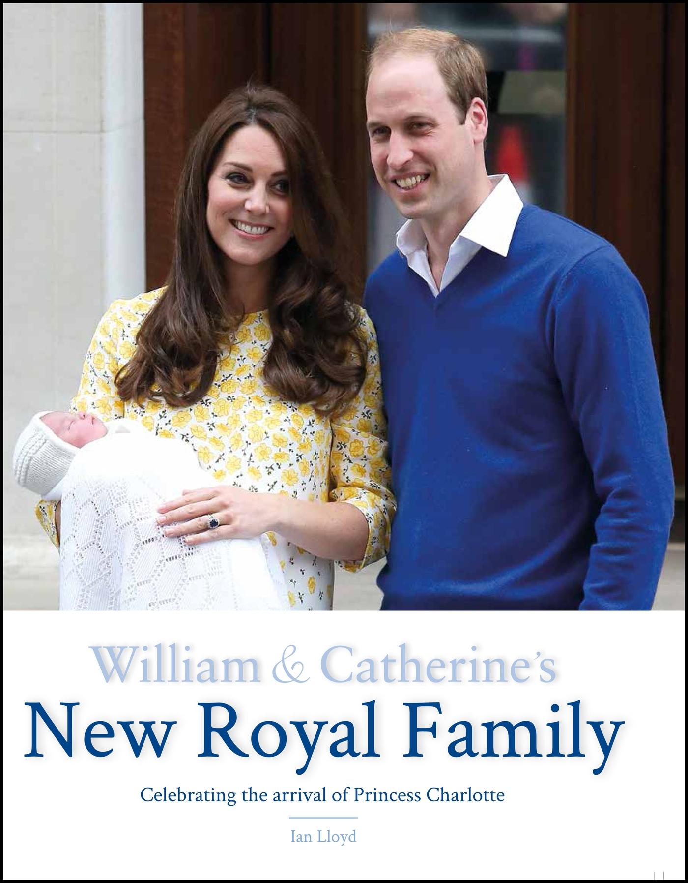 William & Catherine's New Royal Family: Celebrating the Arrival of Princess Charlotte