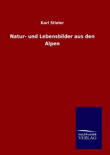 Natur- und Lebensbilder aus den Alpen