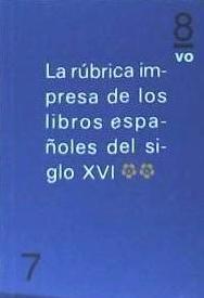 Rúbrica impresa de los libros españoles del siglo XVI, vol. 2