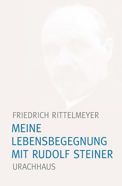 Meine Lebensbegegnung mit Rudolf Steiner